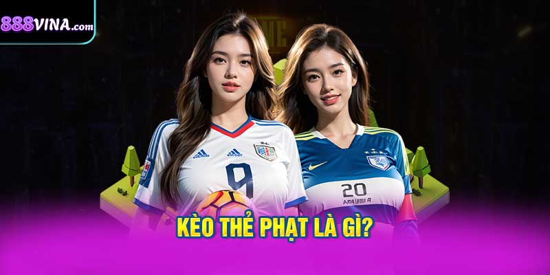Kèo Thẻ Phạt Là Gì?