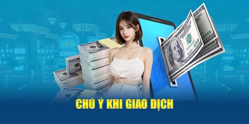 Chú ý các mốc thời gian giao dịch